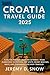 Croatia Travel Guide 2025 by Jeremy Snow
