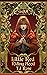 Little Red Riding Hood (The GriMM Tales) by T.J. Rose