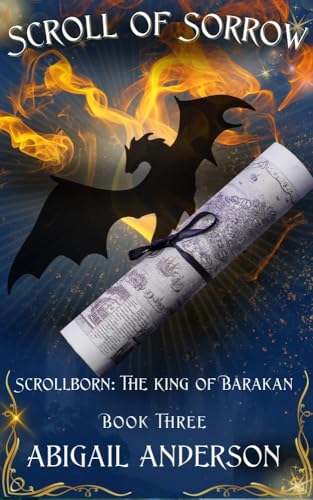 Scroll of Sorrow: Scrollborn: The King of Barakan: Book Three (Kindle Edition)