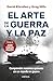 El arte de la guerra y la paz (Spanish Edition)