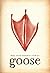 Goose by Melanie Dennis Unrau