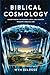Biblical Cosmology: Underst...
