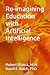 Re-imagining Education with Artificial Intelligence by Robert Blanck MA