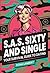 S. A. S. Sixty and Single: ...