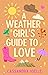 A Weather Girl's Guide to Love: A Thunderously Sweet Christian Romcom