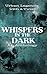 Whispers in the Dark: An An...