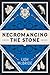 Necromancing the Stone: A N...
