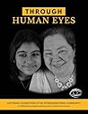 Through Human Eyes: Capturing Connections Of An Intergenerational Community - A collaboration project exploring what it means to be human Through Human Eyes: Capturing Connections Of An Intergenerational Community - A collaboration project exploring what it means to be human