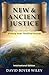New & Ancient Justice by David Boyer Wiley