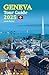 Geneva Tour Guide 2025: Dis...