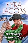 The Cowboy’s Christmas Truce by Kyra Jacobs