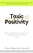 Toxic Positivity: When 'loo...