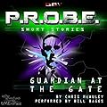 P.R.O.B.E. 13: Guardian At The Gate
