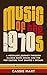 Music of the 1970s by Cassie Hart