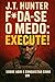 F*da-se o Medo: Execute!