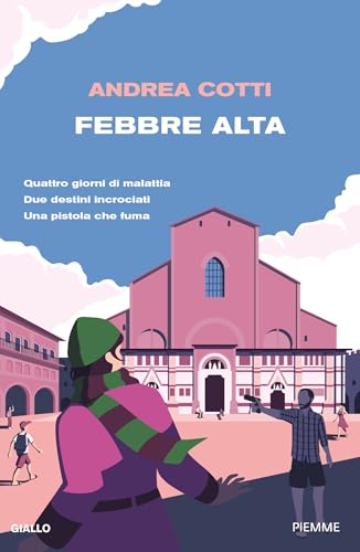 Febbre alta: Quattro giorni di malattia. Due destini incrociati. Una pistola che fuma (Italian Edition)