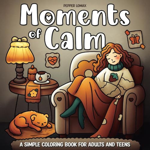Moments of Calm Simple Coloring Book for Adults and Teens: Cozy & Relaxing Hygge-Inspired Easy Designs Featuring Women in Peaceful Scenes (Paperback)
