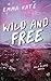 Wild and Free: A Small Town, Workplace Romance (Wild Bluffs Book 3)