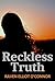 Reckless Truth (The Truth Saga Book 1)