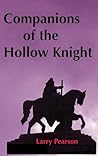 Companions of the Hollow Knight by Larry L Pearson Companions of the Hollow Knight by Larry L Pearson