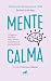 Mente calma. Primeros auxilios para aliviar los bucles de pensamiento / A Calm Mind (Spanish Edition)