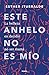 Este anhelo no es mío. La belleza en decidir no ser mamá / This Yearning Doesn't Belong to Me (Spanish Edition)