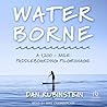 Water Borne: A 1,200 -Mile Paddleboarding Pilgrimage