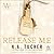 Release Me by K a Tucker