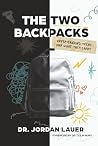 The Two Backpacks by Dr. Jordan Lauer The Two Backpacks by Dr. Jordan Lauer