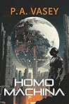 Homo Machina by P.A. Vasey