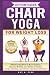 Effortless Chair Yoga for W...