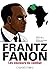 FRANTZ FANON : LES COULEURS DU COMBAT