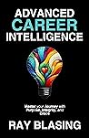 Advanced Career Intelligence: Master your Journey with Purpose, Integrity, and Grace