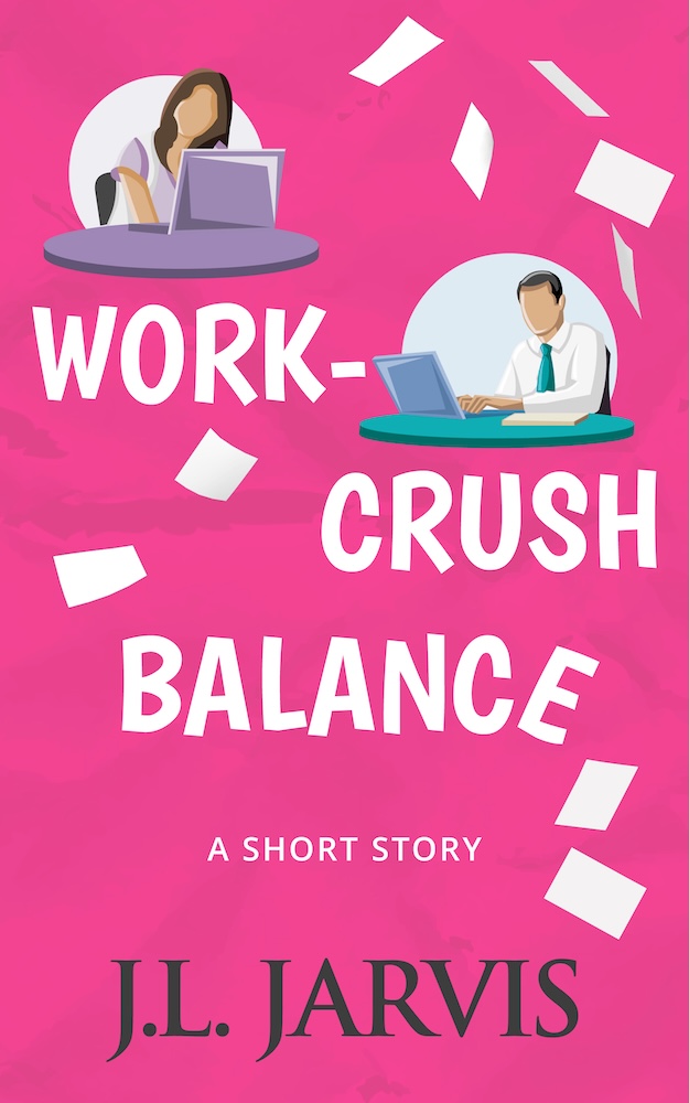 Work-Crush Balance: A Sweet Romantic Short Story (Unknown Binding)