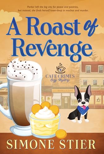 A Roast of Revenge: A Cafe Crimes Cozy Mystery Book 10 (A Cafe Crimes Cozy Mystery Series)