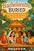 Bachelorette, Buried: What ...