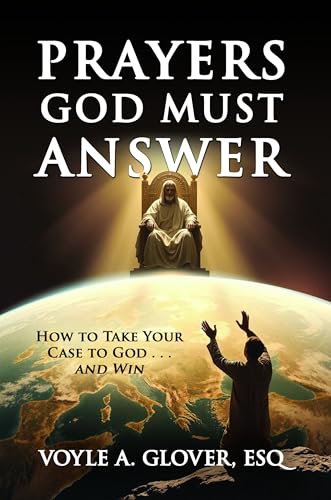 Prayers God Must Answer: Take Your Case to God...and Win (Kindle Edition)