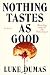 Nothing Tastes as Good