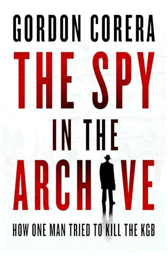 The Spy in the Archive: How One Man Tried to Kill the KGB (Kindle Edition)