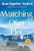 Watching Over Her: A Novel