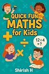Quick Fun Maths for Kids by Shirish Huddar