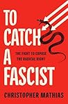 To Catch a Fascist: The Fight to Expose the Radical Right