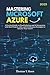 Mastering Microsoft Azure: ...