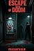 Escape Room of Doom : A Psychological Thriller of Deadly Games, Twisted Clues, and Chilling Secrets Where Every Wrong Move Turns Friendship, Trust, and Survival into a Fatal Trap.