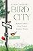 Bird City: Adventures in New York's Urban Wilds