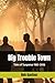 Big Trouble Town: Tales of ...