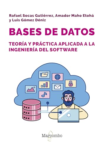 Bases de datos: teoría y práctica aplicada a ingeniería del software (Spanish Edition)