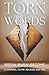 Torn Words: Break. Burn. Be...