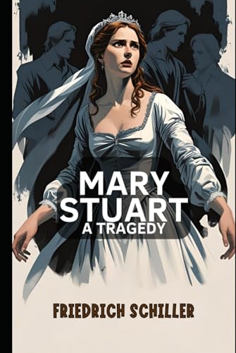 Mary Stuart: A Tragedy