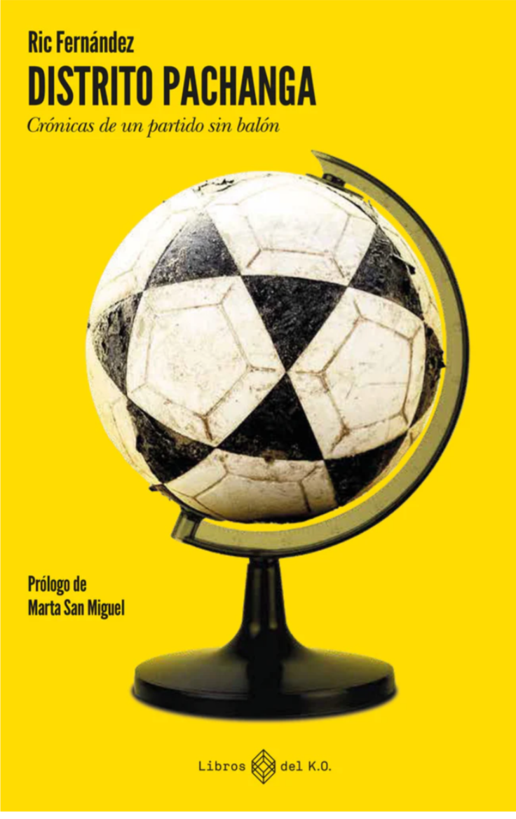 Distrito Pachanga: Cronicas de un partido sin balón (Paperback)